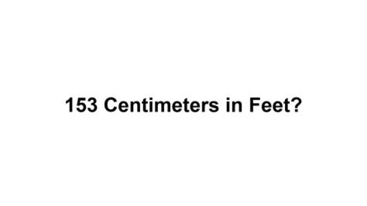 Understanding 153cm in Feet: A Comprehensive Guide